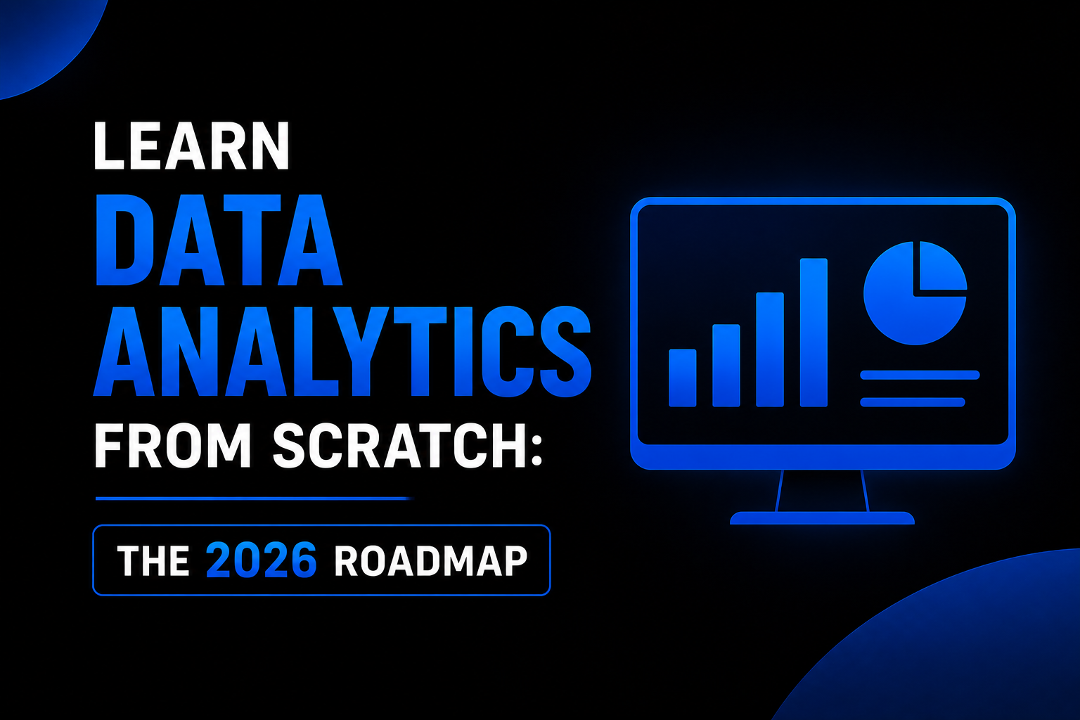 Learn Data Analytics From Scratch: The 2026 Roadmap